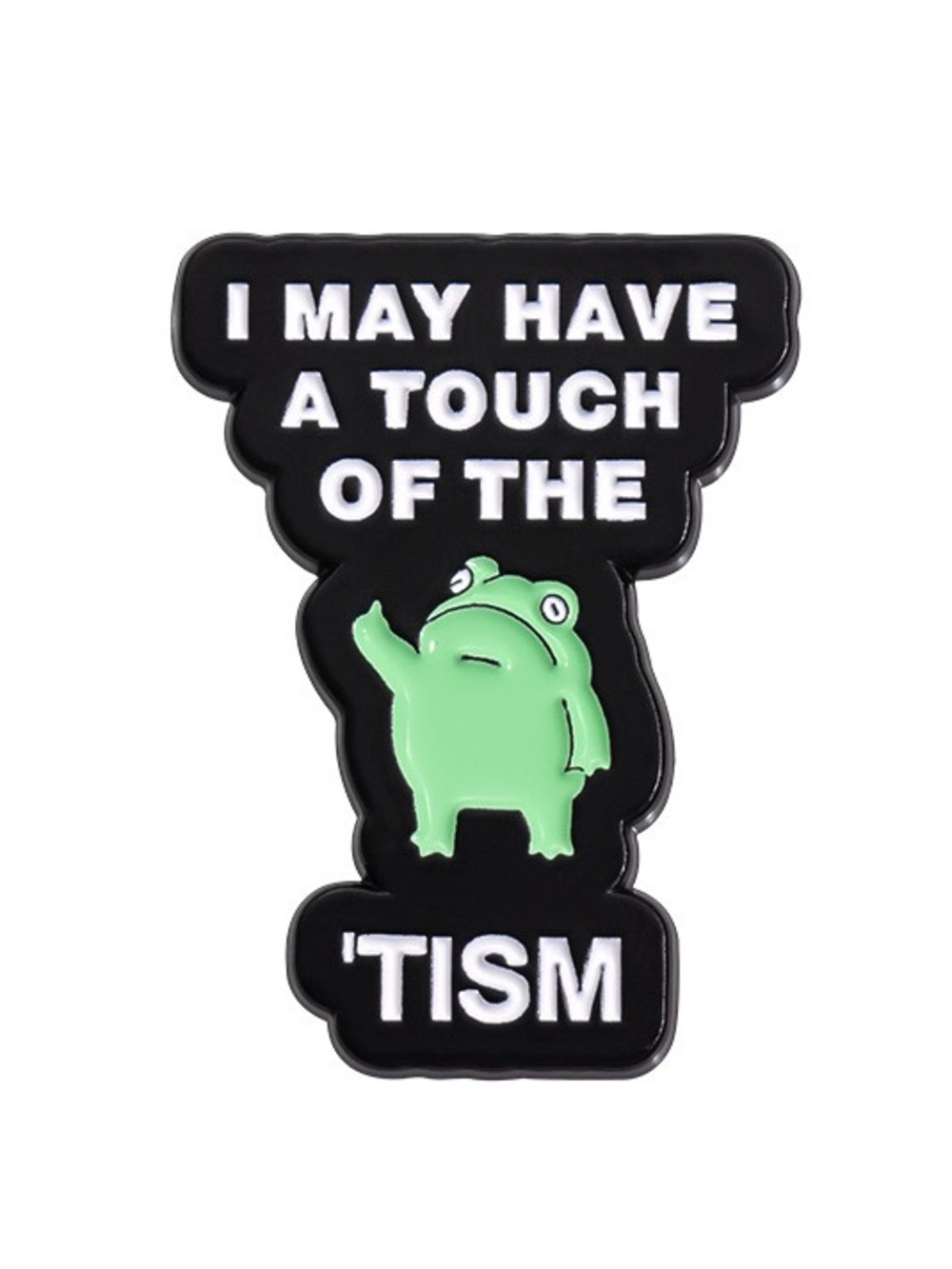 I May Have a Touch of the ’Tism Enamel Pin – Funny Autism Humor Lapel Brooch